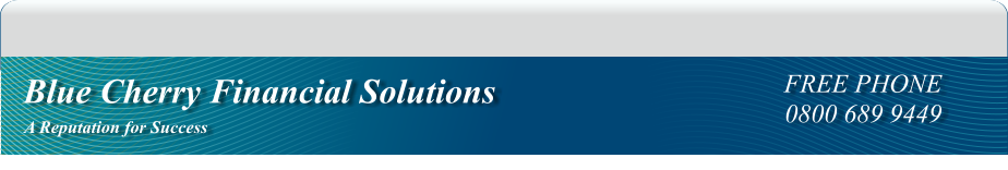 H1 Placeholder Blue Cherry Financial Solutions A Reputation for Success FREE PHONE 0800 689 9449